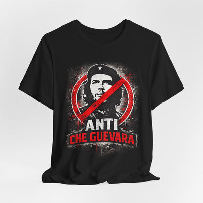Anti Che Guevara T-Shirt — Political Protest Graphic Tee
