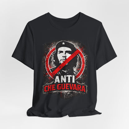 Anti Che Guevara T-Shirt — Political Protest Graphic Tee